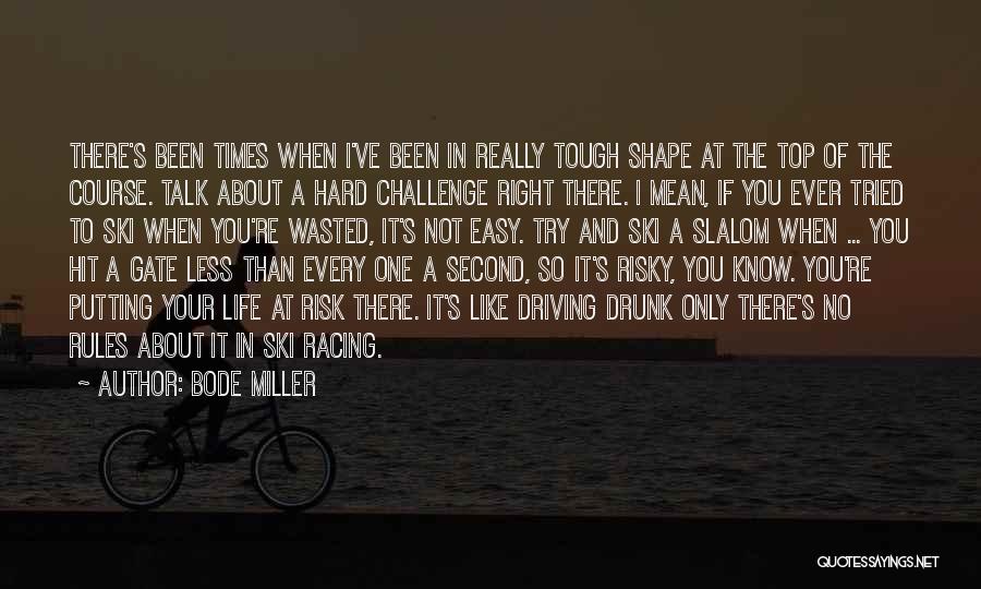 I Know Things Are Tough Right Now Quotes By Bode Miller