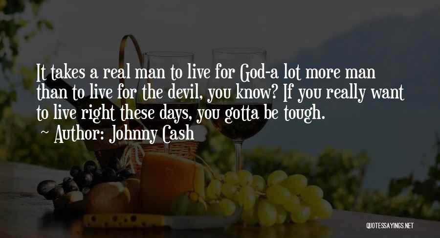 I Know Things Are Tough Right Now Quotes By Johnny Cash