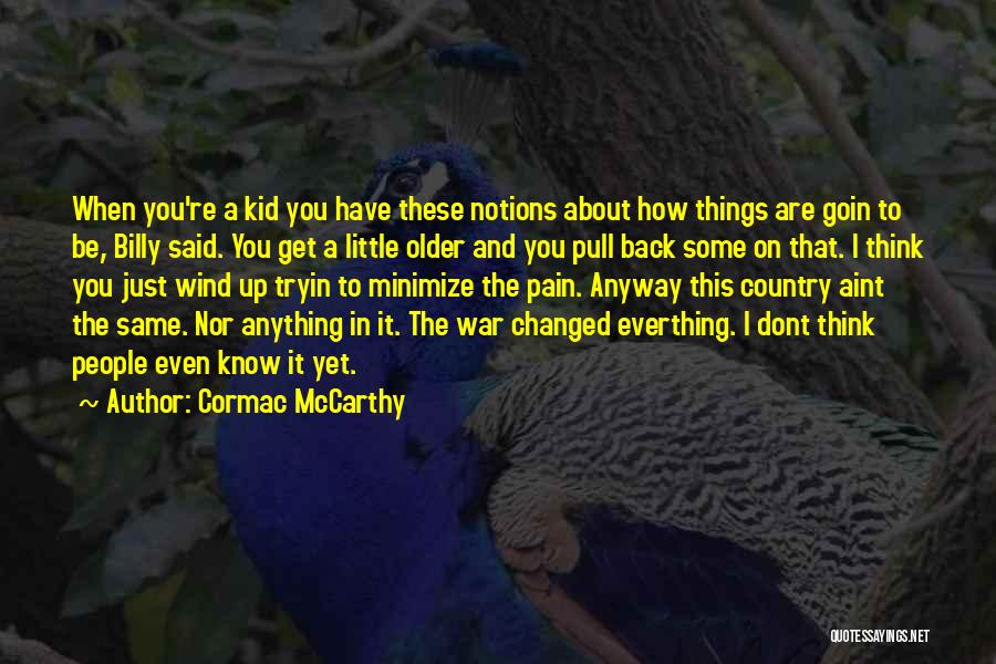 I Know Things Have Changed Quotes By Cormac McCarthy