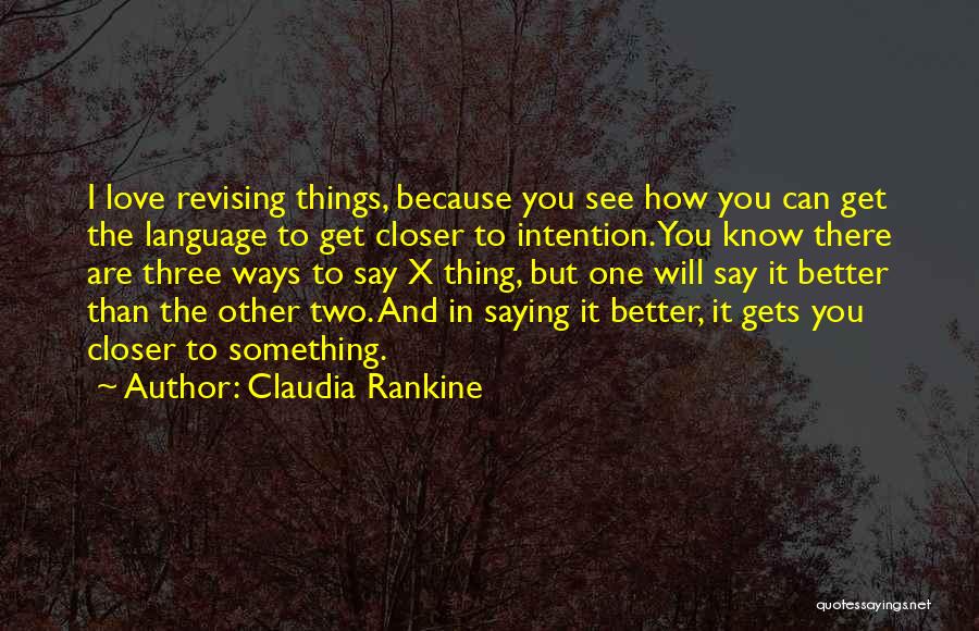 I Know Things Will Get Better Quotes By Claudia Rankine