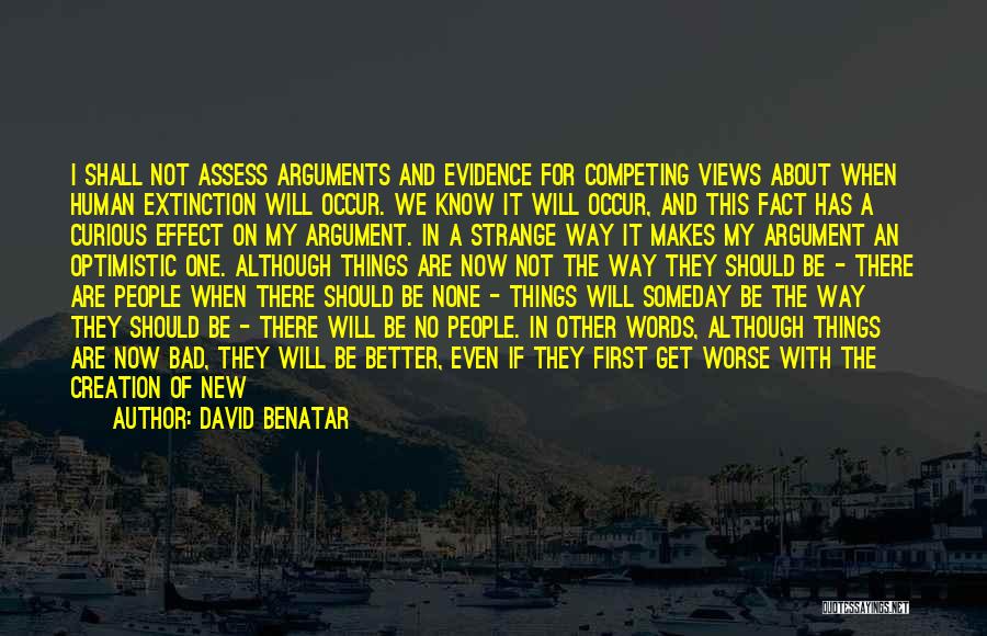 I Know Things Will Get Better Quotes By David Benatar