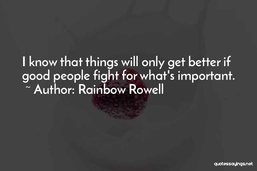 I Know Things Will Get Better Quotes By Rainbow Rowell