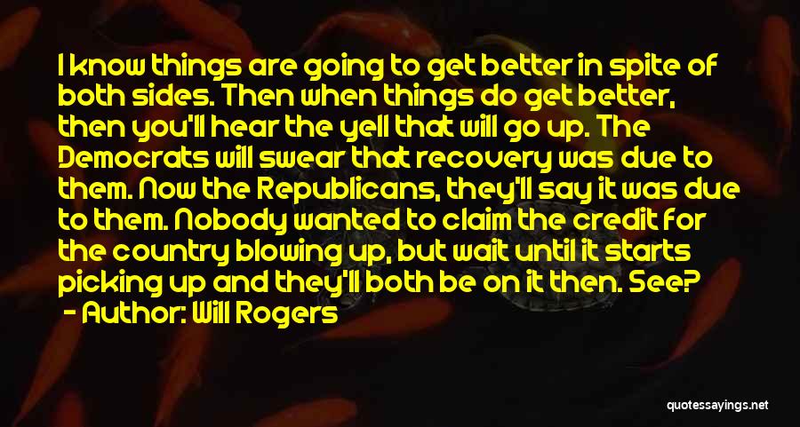 I Know Things Will Get Better Quotes By Will Rogers