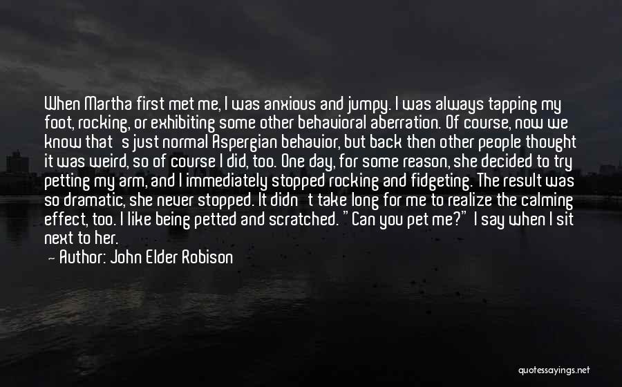 I Know We Just Met Quotes By John Elder Robison