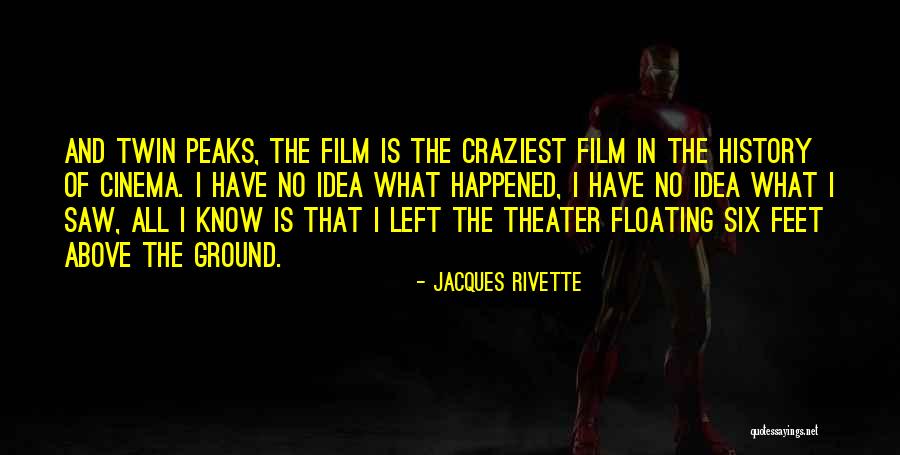 I Know What I Saw Quotes By Jacques Rivette I Know What I Saw Quotes By Jacques Rivette