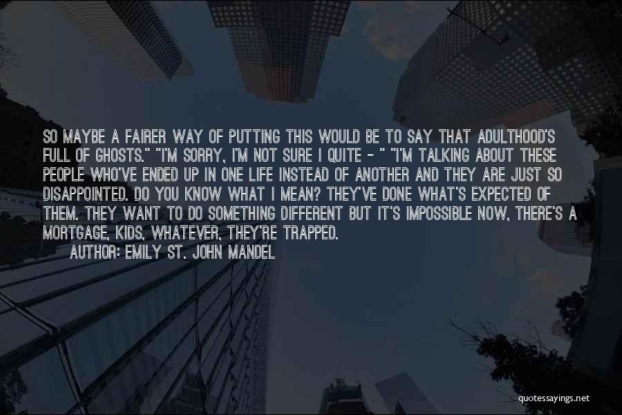 I Know What I Want In Life Quotes By Emily St. John Mandel