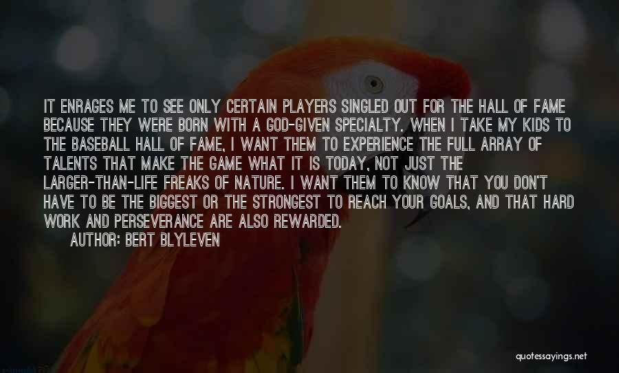 I Know What I Want Out Of Life Quotes By Bert Blyleven