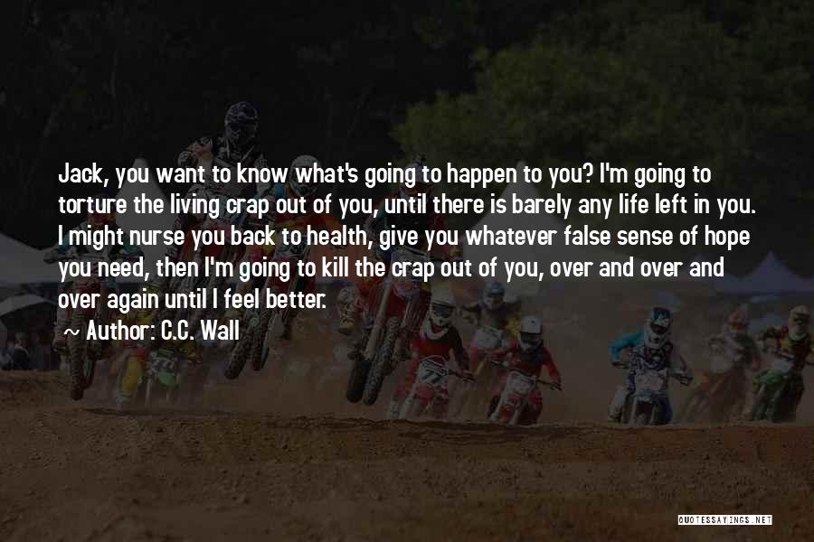 I Know What I Want Out Of Life Quotes By C.C. Wall