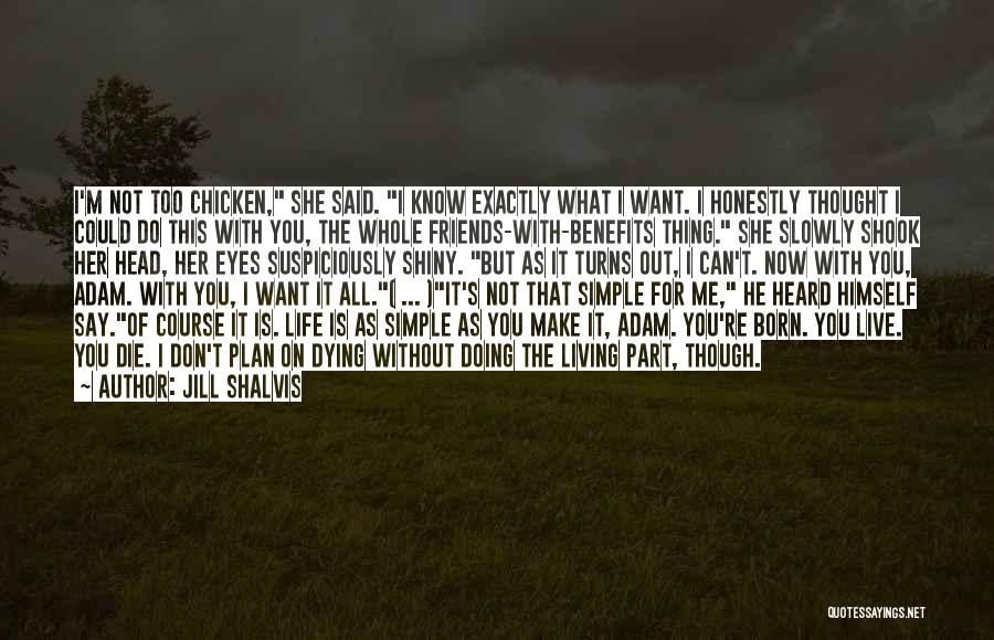 I Know What I Want Out Of Life Quotes By Jill Shalvis