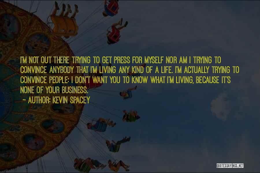 I Know What I Want Out Of Life Quotes By Kevin Spacey