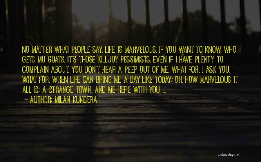 I Know What I Want Out Of Life Quotes By Milan Kundera