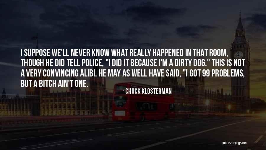 I Know What We Got Quotes By Chuck Klosterman I Know What We Got Quotes By Chuck Klosterman