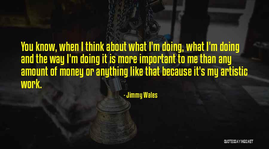 I Know What You Think Of Me Quotes By Jimmy Wales I Know What You Think Of Me Quotes By Jimmy Wales