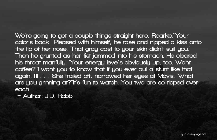 I Know What You're Up To Quotes By J.D. Robb