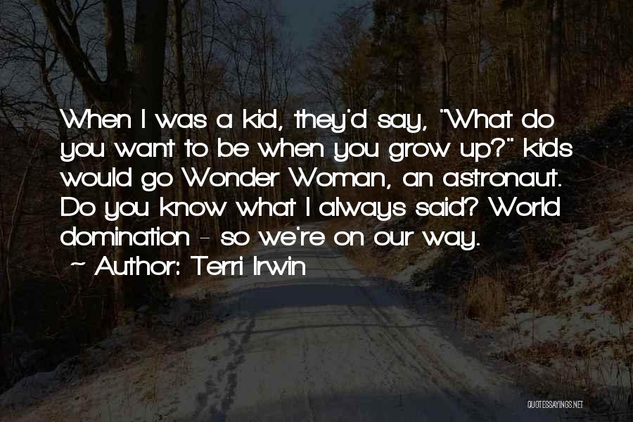 I Know What You're Up To Quotes By Terri Irwin