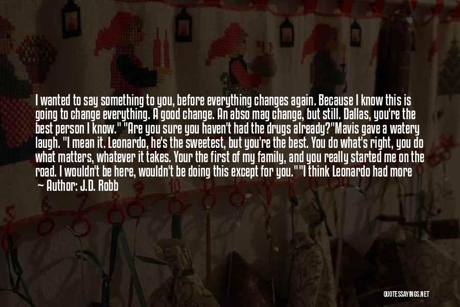 I Know What's Best For Me Quotes By J.D. Robb