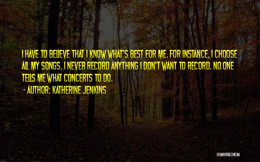 I Know What's Best For Me Quotes By Katherine Jenkins