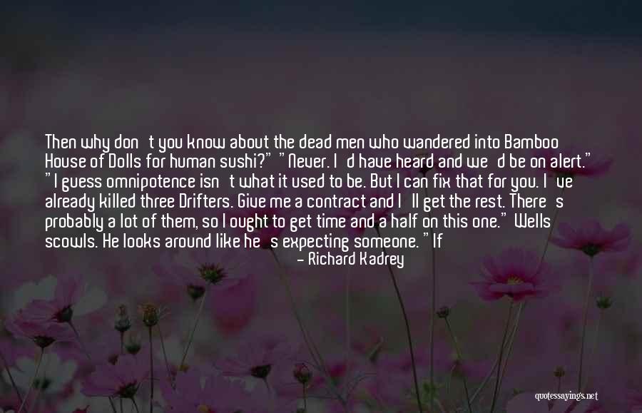 I Know Who Killed Me Quotes By Richard Kadrey I Know Who Killed Me Quotes By Richard Kadrey