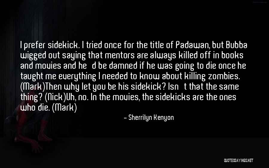 I Know Who Killed Me Quotes By Sherrilyn Kenyon I Know Who Killed Me Quotes By Sherrilyn Kenyon
