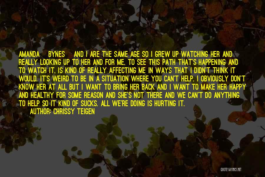 I Know You Are Hurt Quotes By Chrissy Teigen