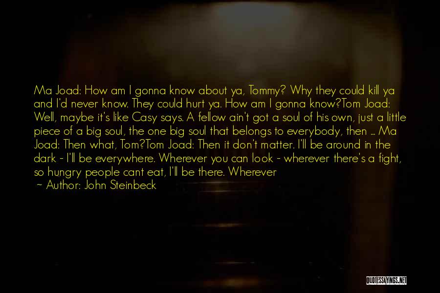 I Know You Are Hurt Quotes By John Steinbeck
