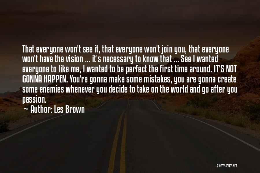 I Know You Are Not Perfect Quotes By Les Brown