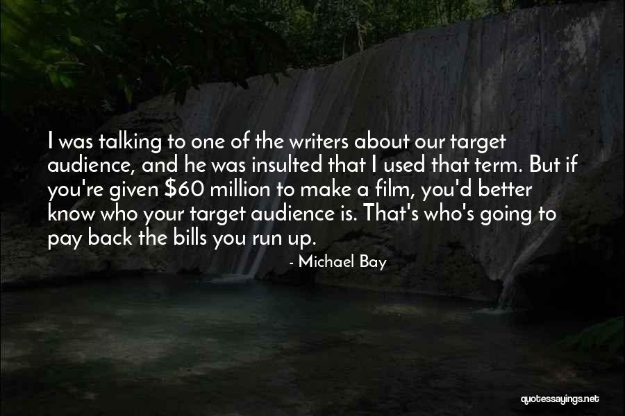 I Know You Better Quotes By Michael Bay