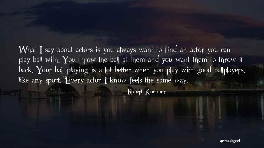 I Know You Better Quotes By Robert Knepper