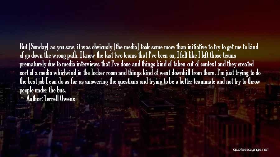 I Know You Can Do Better Than Me Quotes By Terrell Owens