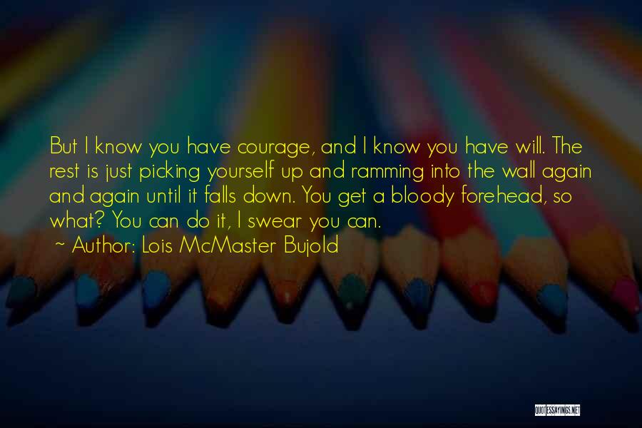 I Know You Can Do It Quotes By Lois McMaster Bujold