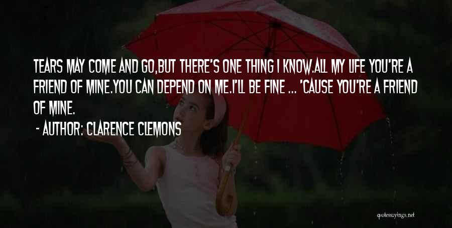 I Know You Can't Be Mine Quotes By Clarence Clemons I Know You Can't Be Mine Quotes By Clarence Clemons
