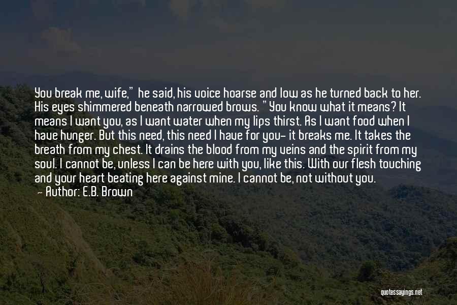 I Know You Can't Be Mine Quotes By E.B. Brown