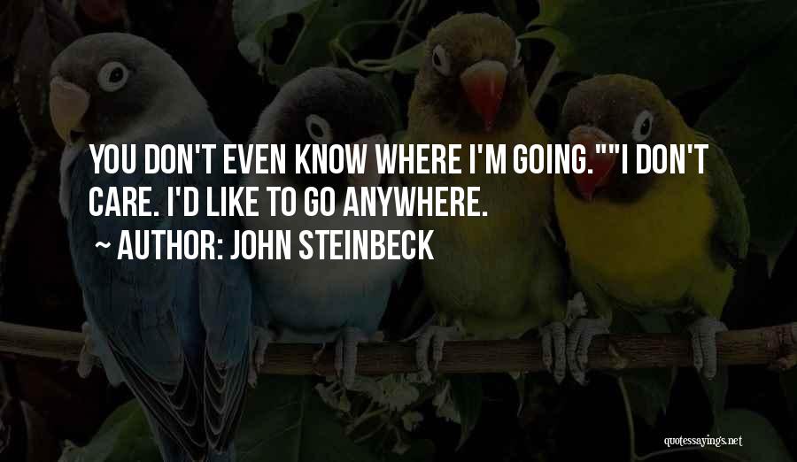 I Know You Care Quotes By John Steinbeck