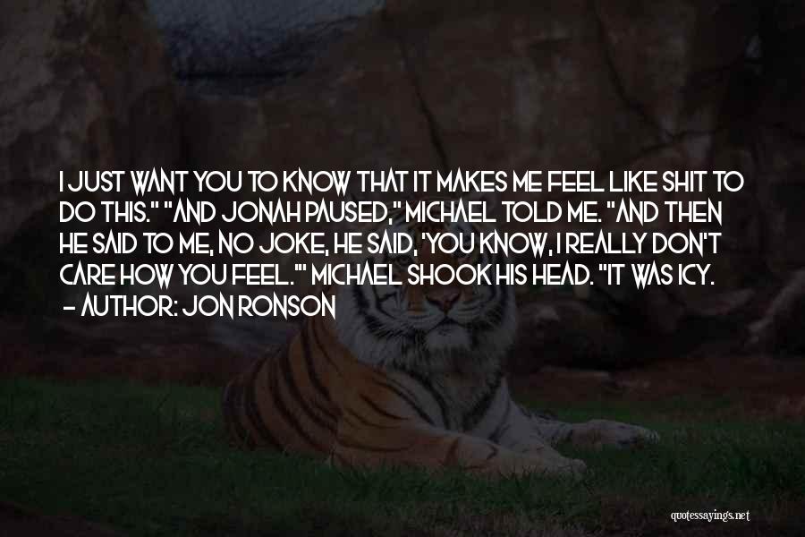 I Know You Care Quotes By Jon Ronson