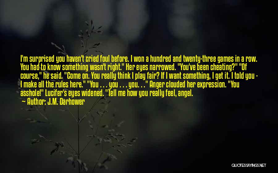 I Know You Cheating Quotes By J.M. Darhower