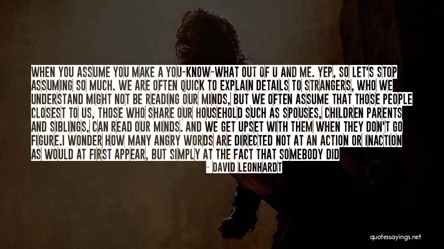 I Know You Don't Care About Me Quotes By David Leonhardt