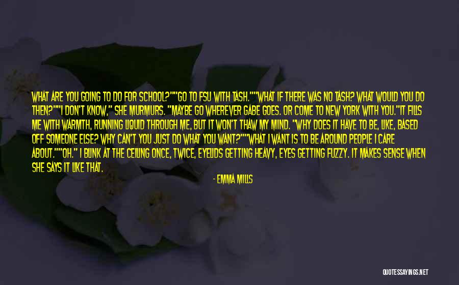 I Know You Don't Care About Me Quotes By Emma Mills I Know You Don't Care About Me Quotes By Emma Mills