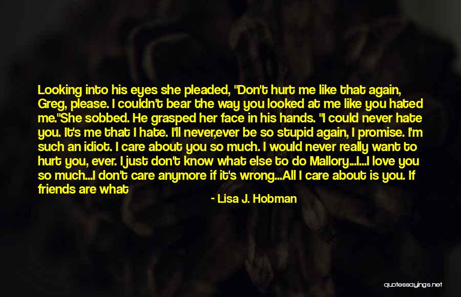 I Know You Don't Care About Me Quotes By Lisa J. Hobman