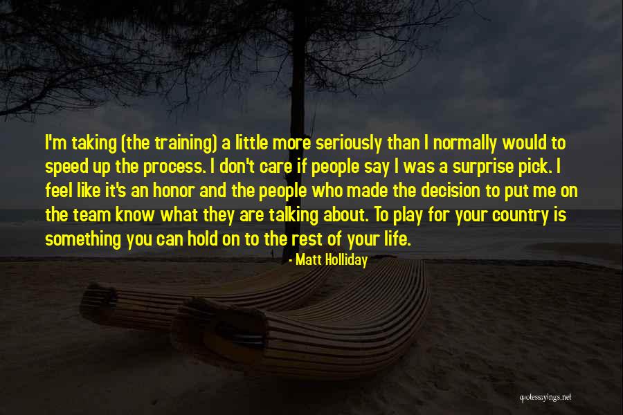 I Know You Don't Care About Me Quotes By Matt Holliday I Know You Don't Care About Me Quotes By Matt Holliday