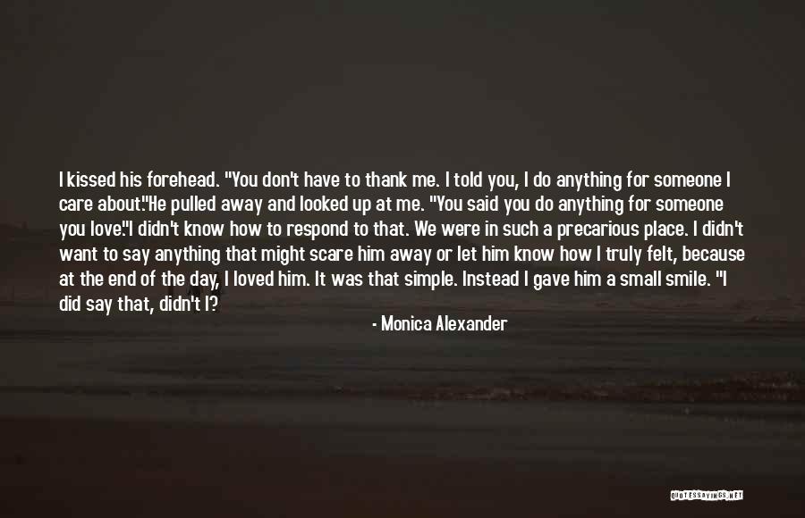 I Know You Don't Care About Me Quotes By Monica Alexander