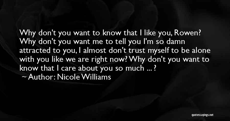 I Know You Don't Care About Me Quotes By Nicole Williams