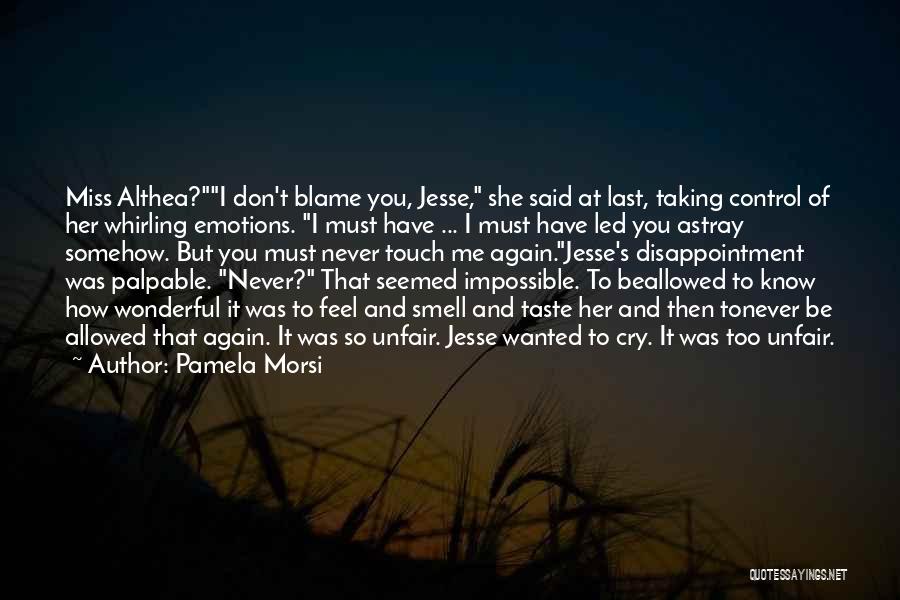 I Know You Don't Miss Me Quotes By Pamela Morsi