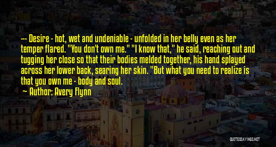 I Know You Don't Need Me Quotes By Avery Flynn