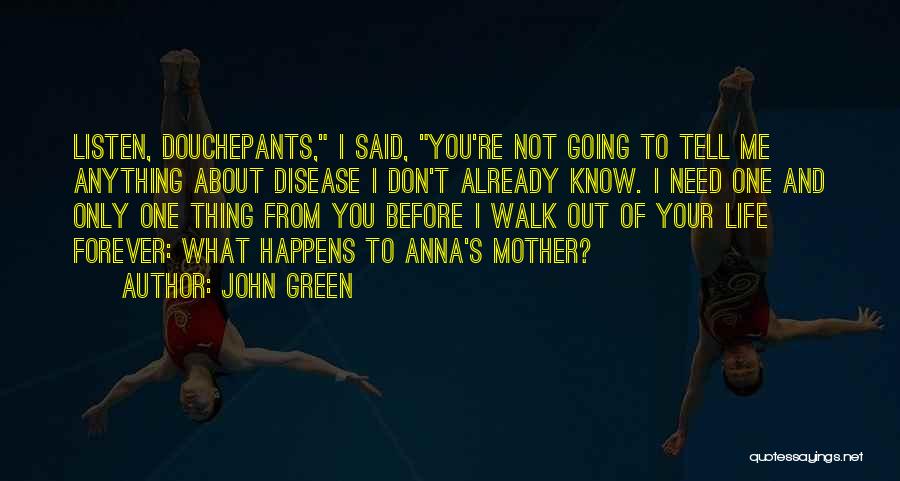 I Know You Don't Need Me Quotes By John Green