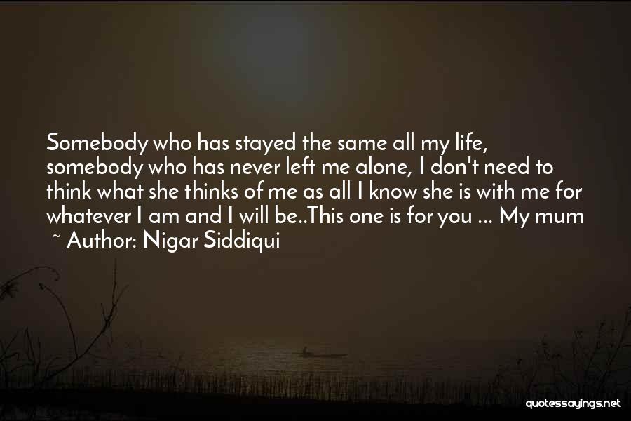 I Know You Don't Need Me Quotes By Nigar Siddiqui