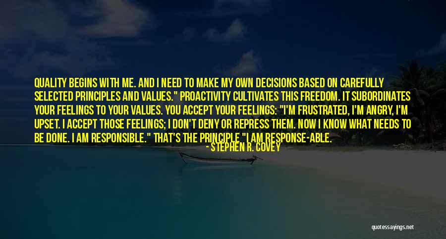 I Know You Don't Need Me Quotes By Stephen R. Covey I Know You Don't Need Me Quotes By Stephen R. Covey