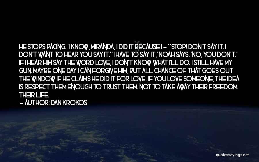 I Know You Don't Trust Me But I Love You Quotes By Dan Krokos