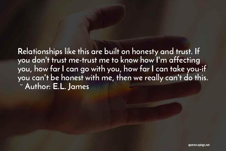 I Know You Don't Trust Me But I Love You Quotes By E.L. James