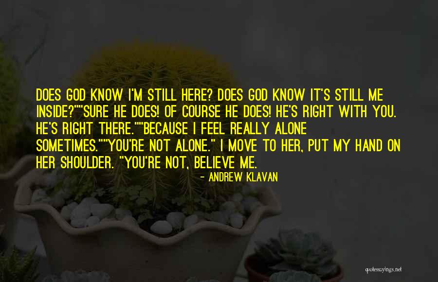 I Know You Feel Alone Quotes By Andrew Klavan