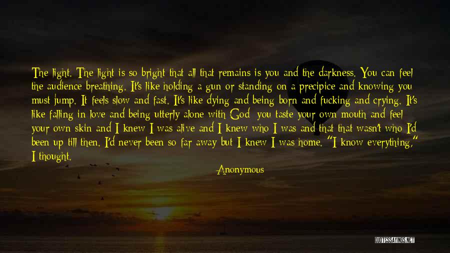 I Know You Feel Alone Quotes By Anonymous